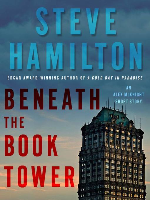 Title details for Beneath the Book Tower by Steve Hamilton - Wait list